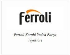 ferroli-kombi-yedek-parca-fiyatlari
